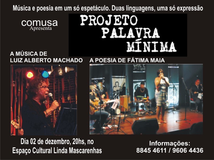 O projeto Palavra Mínima traz a música de Luiz Alberto Machado e a poesia de Fátima Maia